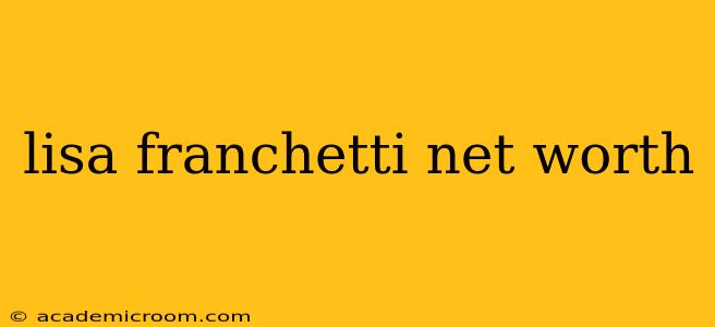 lisa franchetti net worth