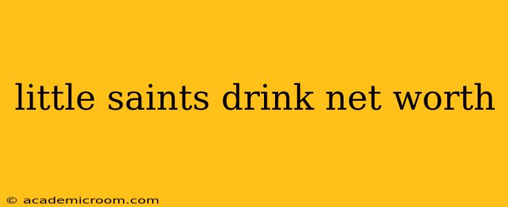 little saints drink net worth
