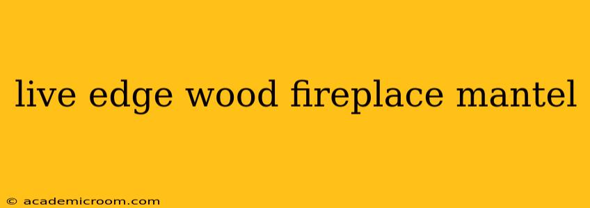 live edge wood fireplace mantel