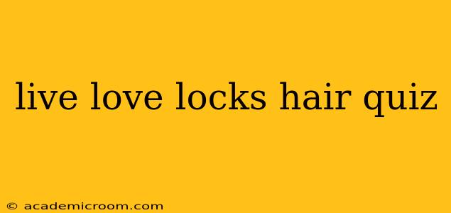 live love locks hair quiz