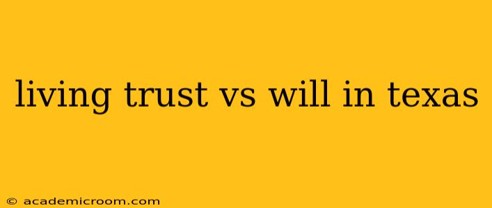 living trust vs will in texas