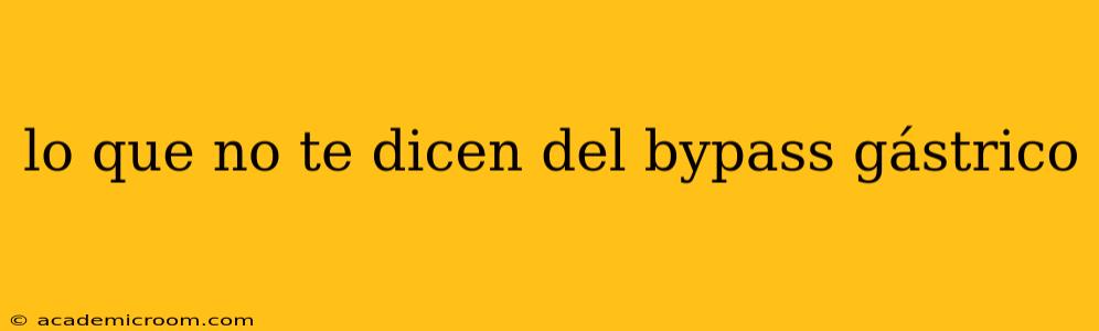 lo que no te dicen del bypass gástrico