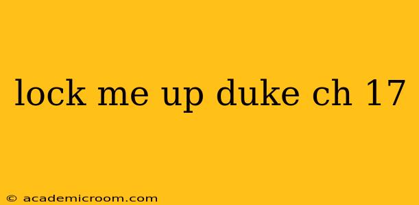 lock me up duke ch 17