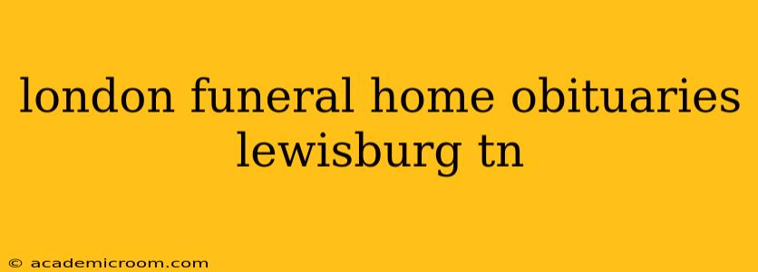 london funeral home obituaries lewisburg tn