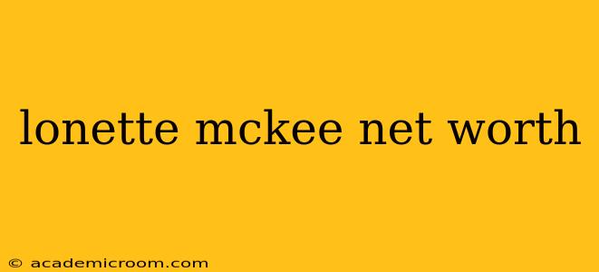 lonette mckee net worth
