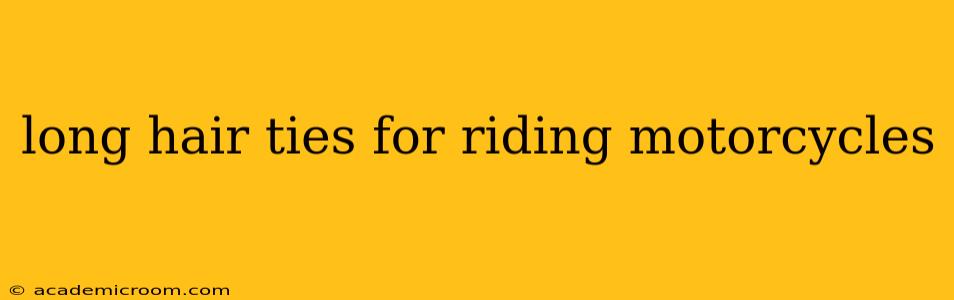 long hair ties for riding motorcycles