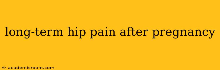 long-term hip pain after pregnancy