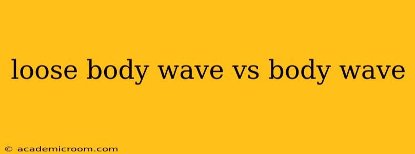 loose body wave vs body wave