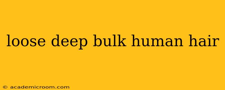 loose deep bulk human hair