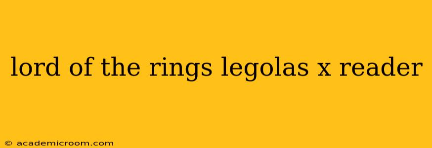 lord of the rings legolas x reader