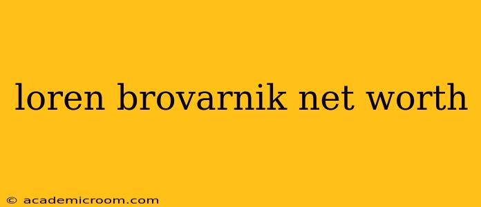 loren brovarnik net worth