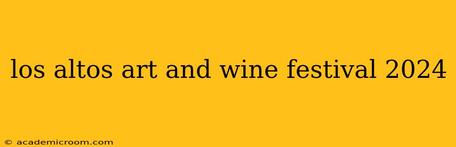 los altos art and wine festival 2024