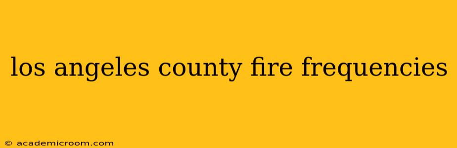 los angeles county fire frequencies