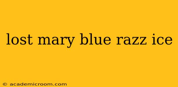 lost mary blue razz ice