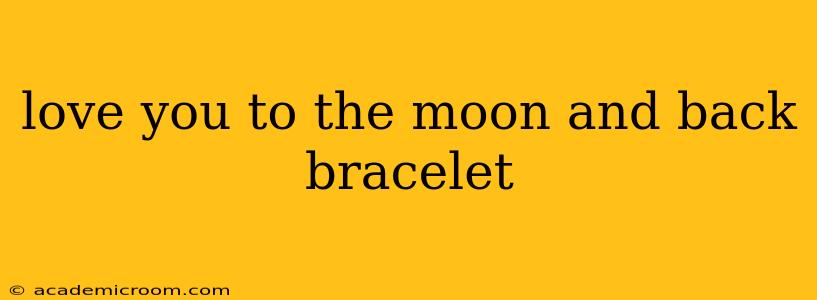 love you to the moon and back bracelet