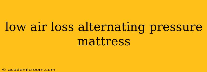 low air loss alternating pressure mattress