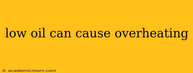 low oil can cause overheating