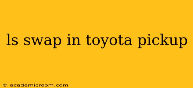 ls swap in toyota pickup