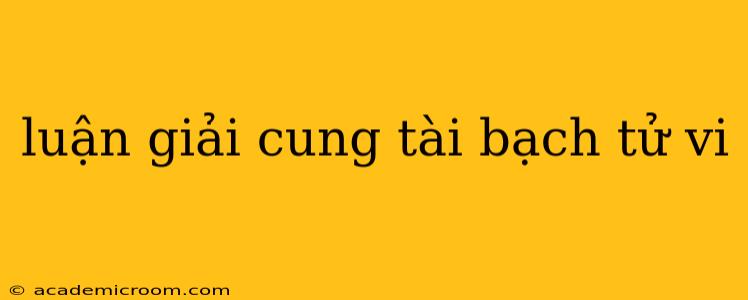 luận giải cung tài bạch tử vi