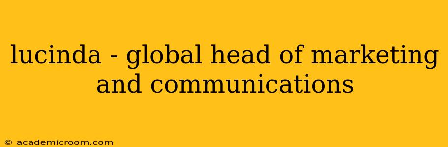 lucinda - global head of marketing and communications