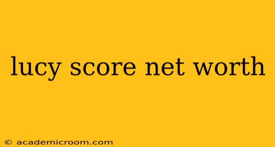 lucy score net worth