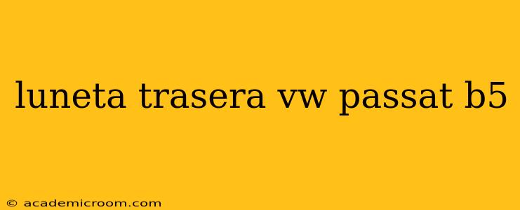luneta trasera vw passat b5