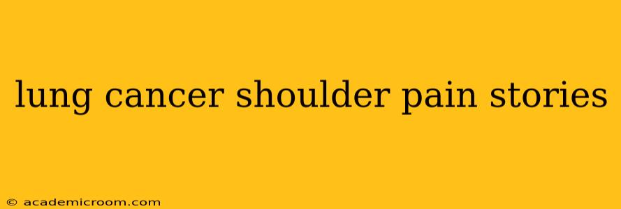 lung cancer shoulder pain stories