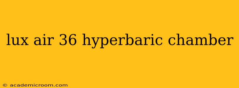 lux air 36 hyperbaric chamber