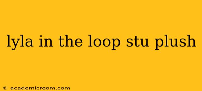 lyla in the loop stu plush