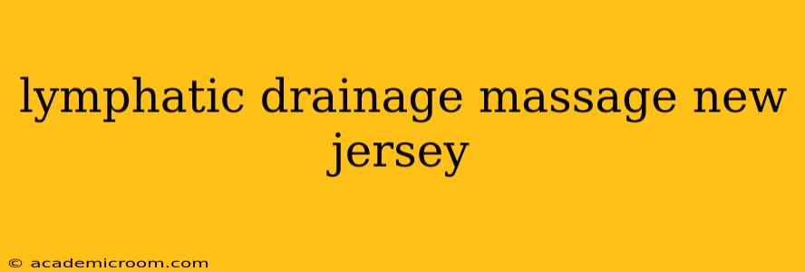 lymphatic drainage massage new jersey