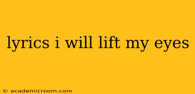 lyrics i will lift my eyes