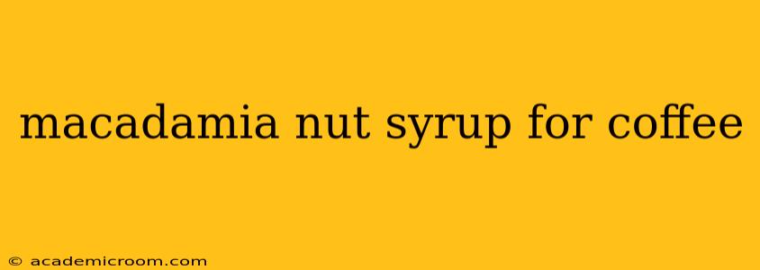 macadamia nut syrup for coffee
