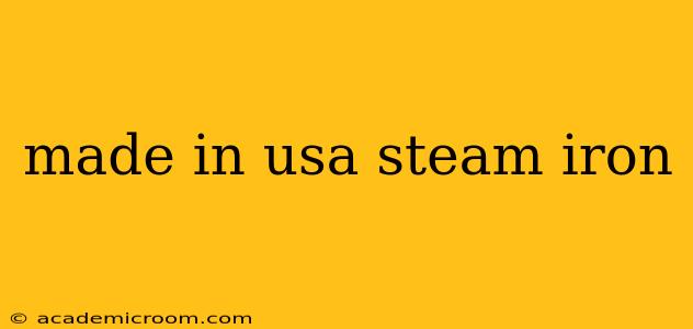 made in usa steam iron