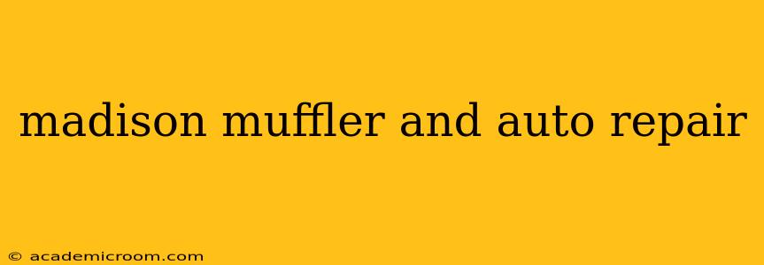madison muffler and auto repair