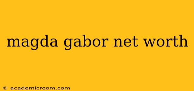 magda gabor net worth