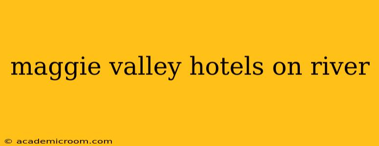 maggie valley hotels on river