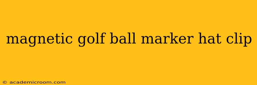 magnetic golf ball marker hat clip