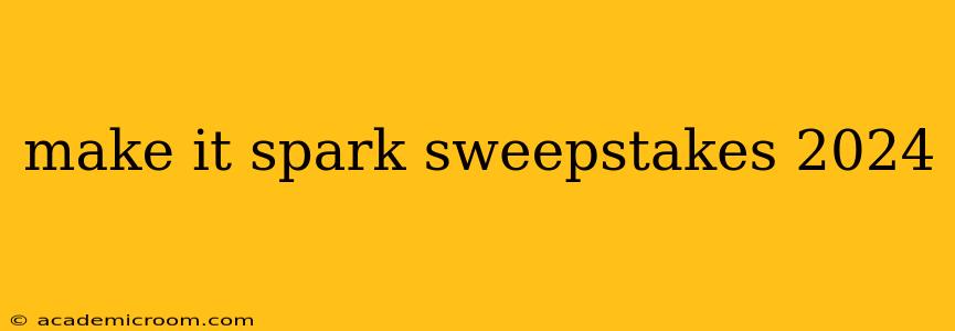 make it spark sweepstakes 2024