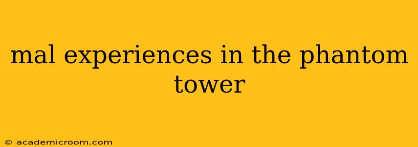 mal experiences in the phantom tower