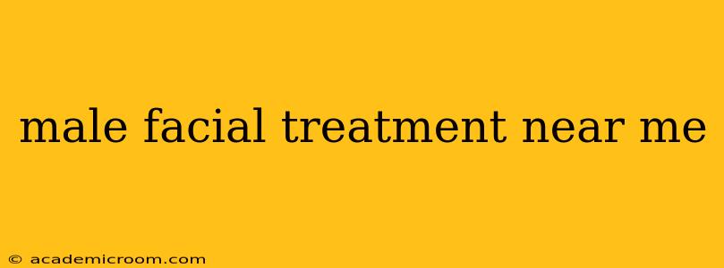 male facial treatment near me