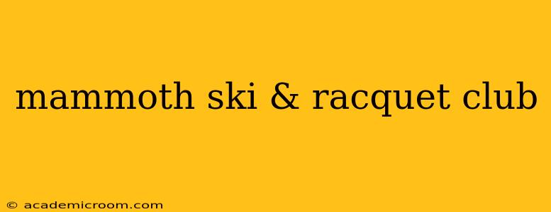mammoth ski & racquet club