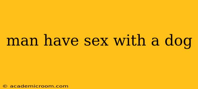 man have sex with a dog man have sex with a dog