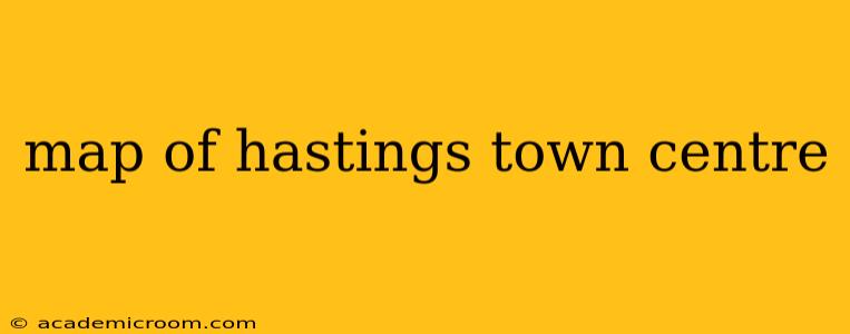 map of hastings town centre