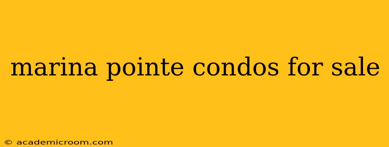 marina pointe condos for sale