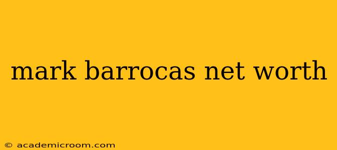 mark barrocas net worth