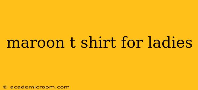 maroon t shirt for ladies