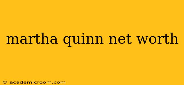 martha quinn net worth