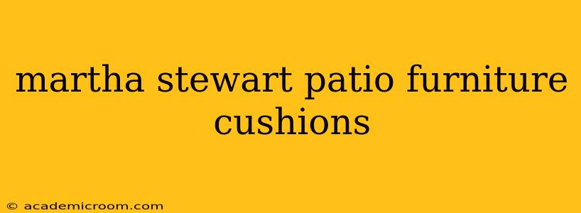 martha stewart patio furniture cushions