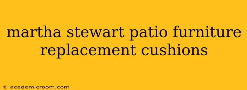 martha stewart patio furniture replacement cushions