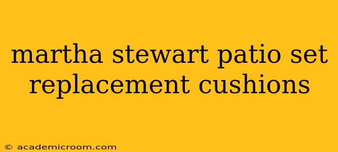 martha stewart patio set replacement cushions